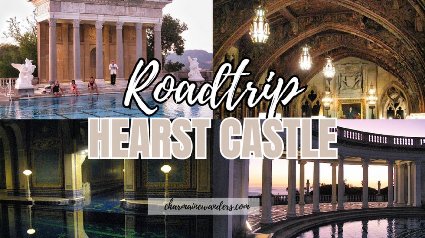 Visiting Hearst Castle: A Majestic Journey Through California’s Rich History --[Reported by Umva mag]