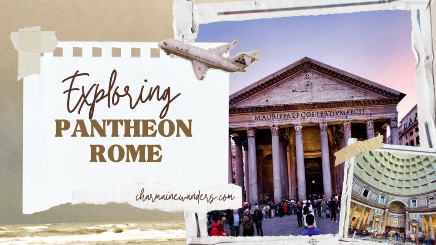 Exploring the Pantheon in Rome: A Journey Through Time and Architecture --[Reported by Umva mag]