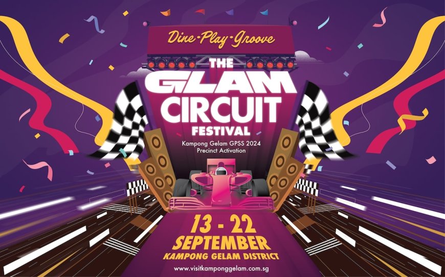 One Kampong Gelam Presents ‘The Glam Circuit Festival 2024’— a Double Weekend Lineup of Music Acts, Culinary Delights and Family Festivities --[Reported by Umva mag]