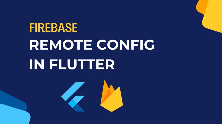 Remote Config in Flutter using Firebase --[Reported by Umva mag]