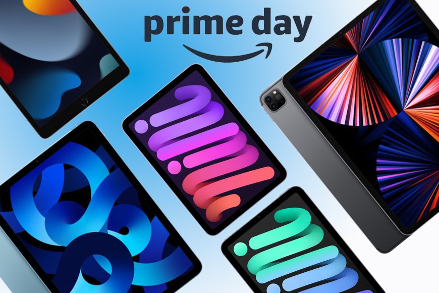 If you want a new iPad, these Amazon Prime Day sales will save you a bundle --[Reported by Umva mag]