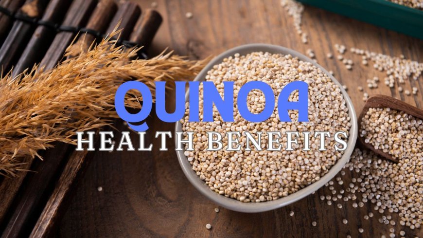 10 Health Benefits of Quinoa --[Reported by Umva mag]