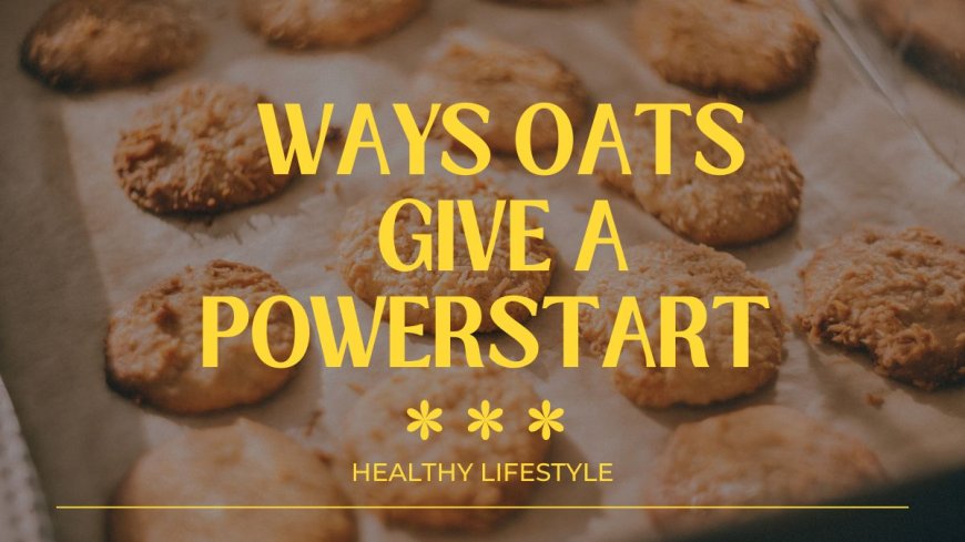 9 Ways Oats Give a Powerstart to Your Morning Routine --[Reported by Umva mag]