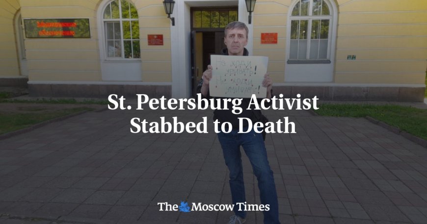 St. Petersburg Activist Stabbed to Death --[Reported by Umva mag]