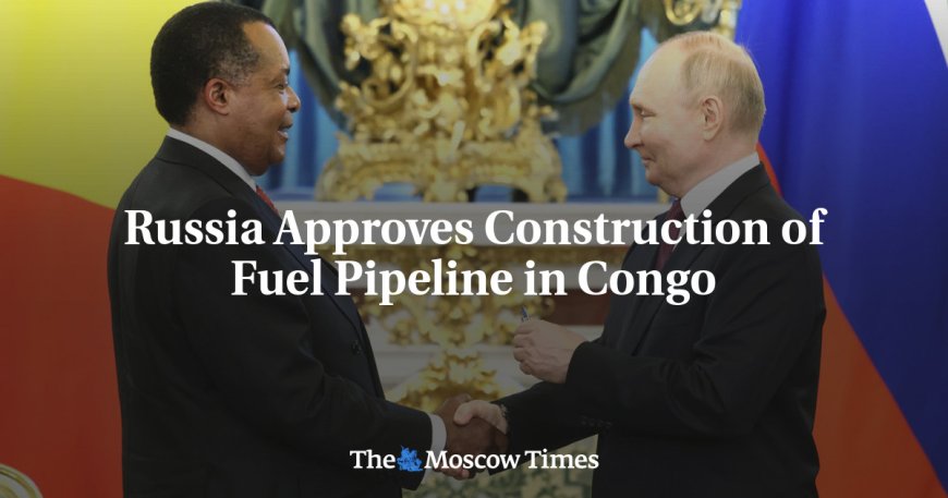 Russia Approves Construction of Fuel Pipeline in Congo --[Reported by Umva mag]