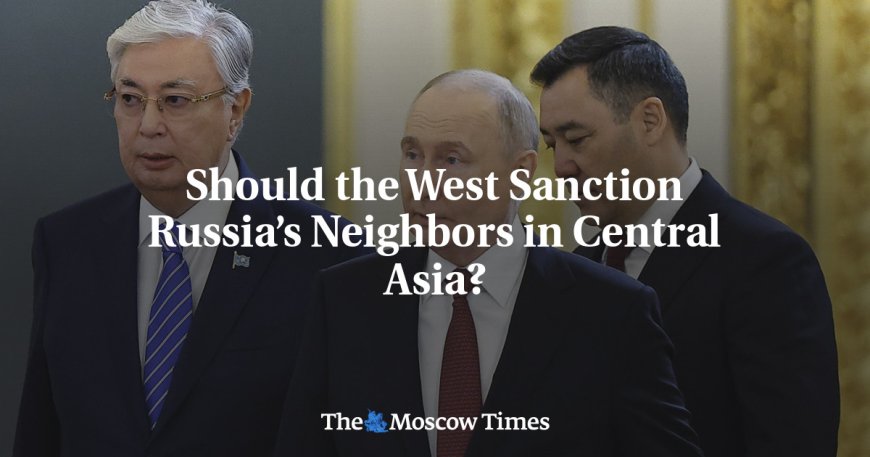 Should the West Sanction Russia’s Neighbors in Central Asia? --[Reported by Umva mag]