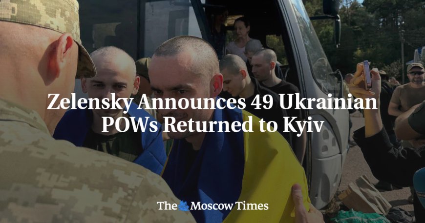 Zelensky Announces 49 Ukrainian POWs Returned to Kyiv --[Reported by Umva mag]