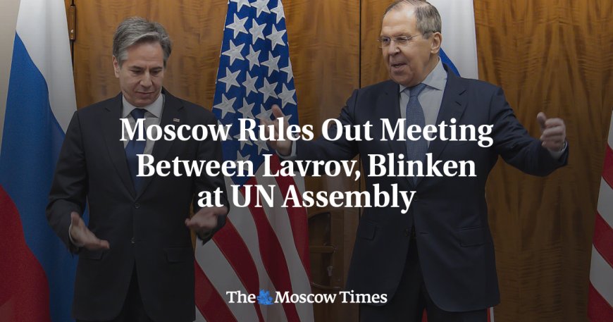 Moscow Rules Out Meeting Between Lavrov, Blinken at UN Assembly --[Reported by Umva mag]