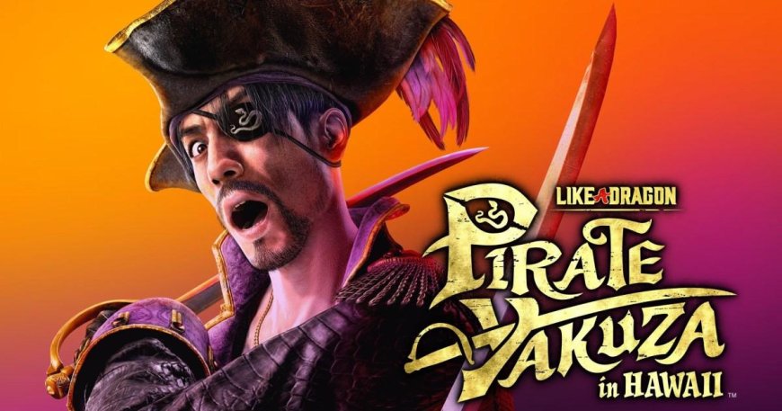 New Like A Dragon spin-off stars Majima in Pirate Yakuza In Hawaii --[Reported by Umva mag]