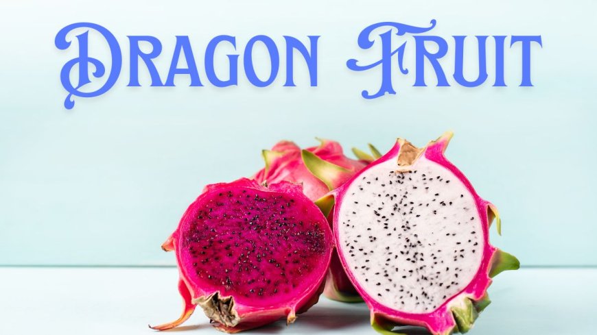 10 Health Benefits of Dragon Fruit, the Exotic Superfood --[Reported by Umva mag]