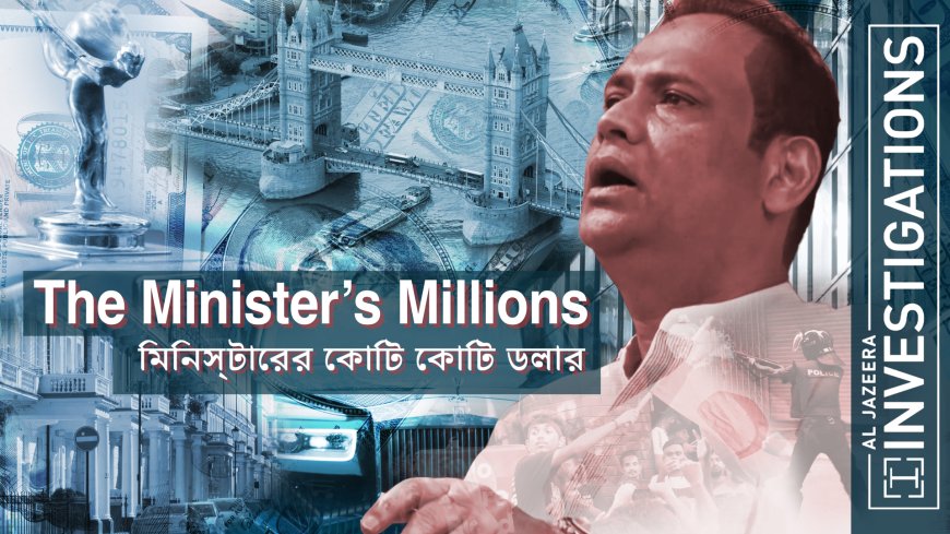 How a Bangladesh minister spent more than $500m on luxury property --[Reported by Umva mag]