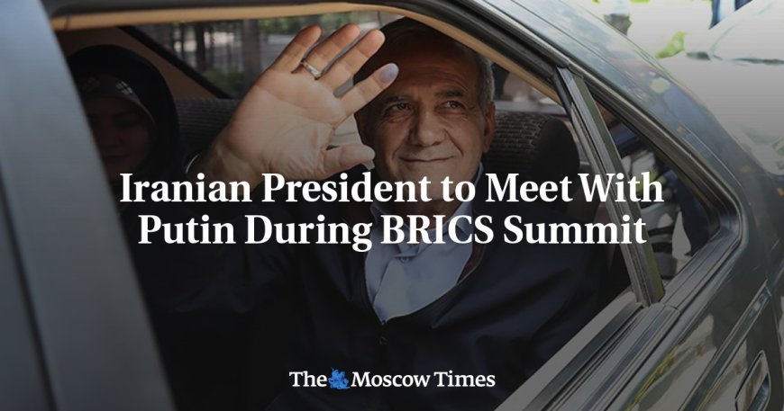 Iranian President to Meet With Putin During BRICS Summit --[Reported by Umva mag]