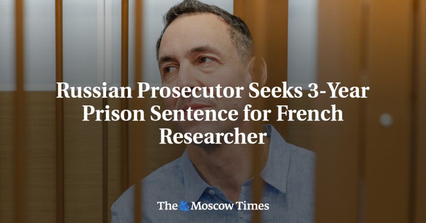 Russian Prosecutor Seeks 3-Year Prison Sentence for French Researcher --[Reported by Umva mag]