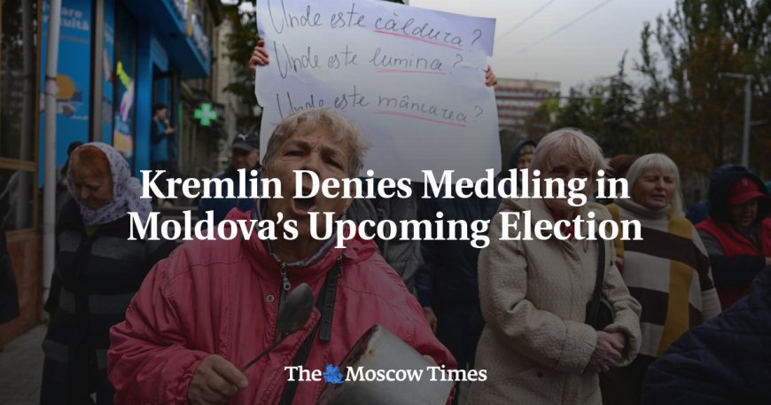 Kremlin Denies Meddling in Moldova’s Upcoming Election --[Reported by Umva mag]