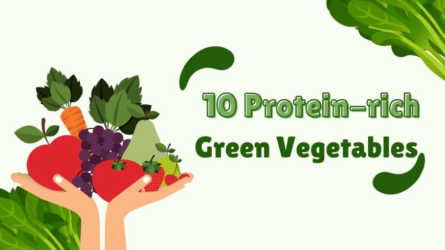 10 Green Vegetables That Have Highest Protein Content --[Reported by Umva mag]