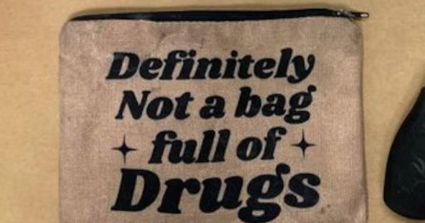 Guess what was inside bag labelled ‘definitely not full of drugs’ --[Reported by Umva mag]