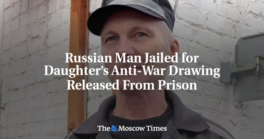 Russian Man Jailed for Daughter’s Anti-War Drawing Released From Prison --[Reported by Umva mag]