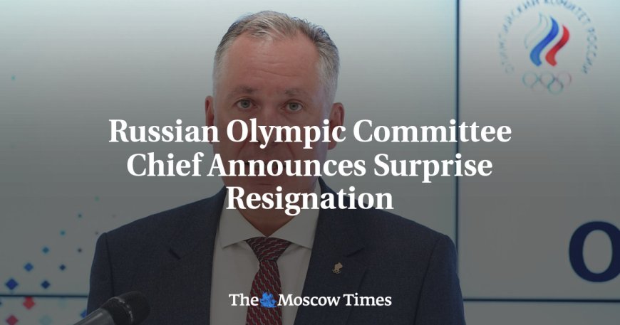 Russian Olympic Committee Chief Announces Surprise Resignation --[Reported by Umva mag]