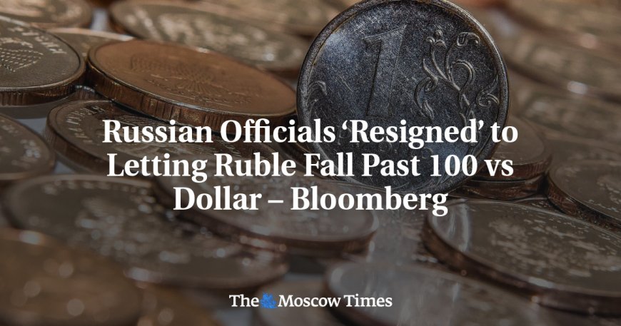 Russian Officials ‘Resigned’ to Letting Ruble Fall Past 100 vs Dollar – Bloomberg --[Reported by Umva mag]