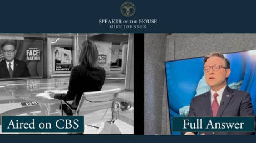 US House speaker blasts CBS for ‘selectively editing’ interview --[Reported by Umva mag]