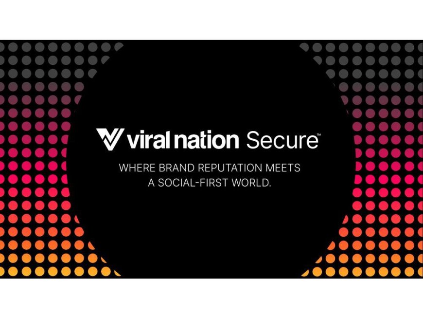 Viral Nation Releases Version 2.0 of Landmark Brand Reputation Solution --[Reported by Umva mag]